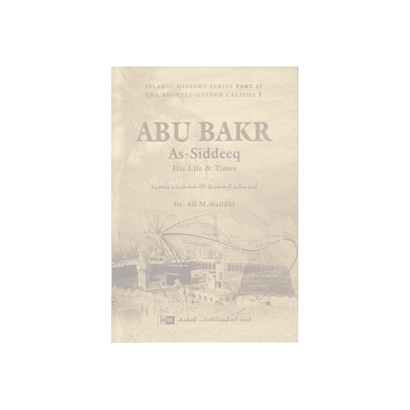 Abu Bakr As Siddeeq His Life and Times