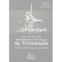 The life of Imam Muhammed Bin Salih Al Uthaymin