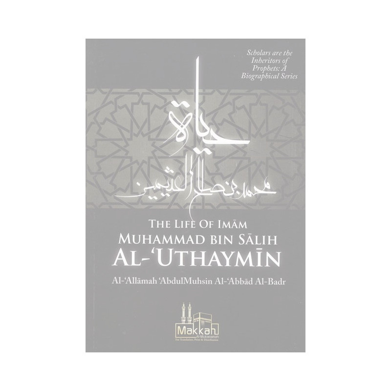 The life of Imam Muhammed Bin Salih Al Uthaymin The life of Imam Muhammed Bin Salih Al Uthaymin
