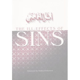 The Ill Effects of Sins by Shaikh Ibn al Uthaymeen