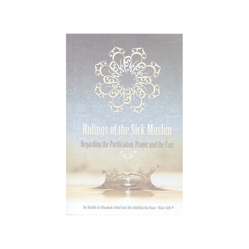 Rulings of the Sick Muslim regarding Purification Prayer Fast