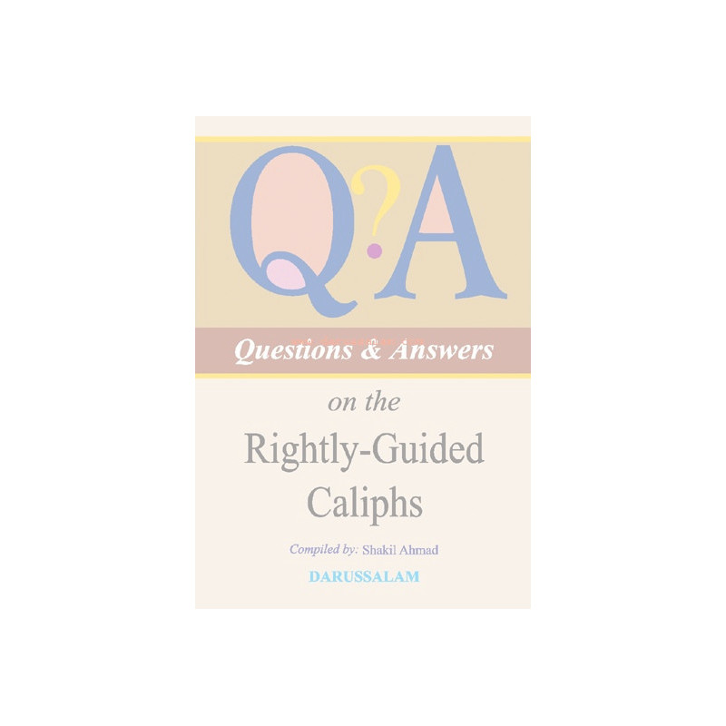 Questions and Answers on the Rightly Guided Caliphs Questions and Answers on the Rightly Guided Caliphs