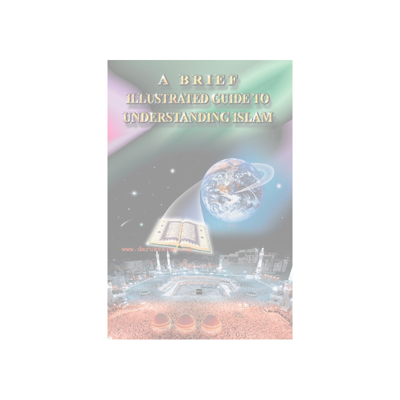 A Brief Illustrated Guide to Understanding Islam A Brief Illustrated Guide to Understanding Islam