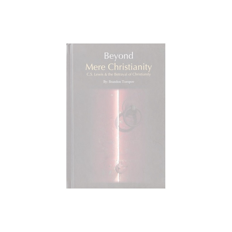 Beyond Mere Christianity Beyond Mere Christianity