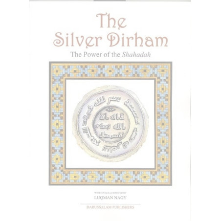 The Silver Dirham the power of the Shahadah