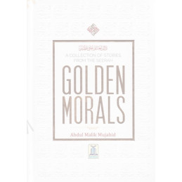 A Collection of Stories From The Seerah Golden Morals