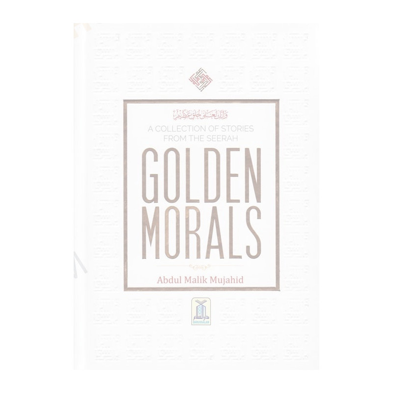 A Collection of Stories From The Seerah Golden Morals A Collection of Stories From The Seerah Golden Morals