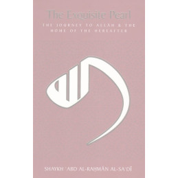 The Exquisite Pearl by Shaykh Abd Al Rahman Al Sadi
