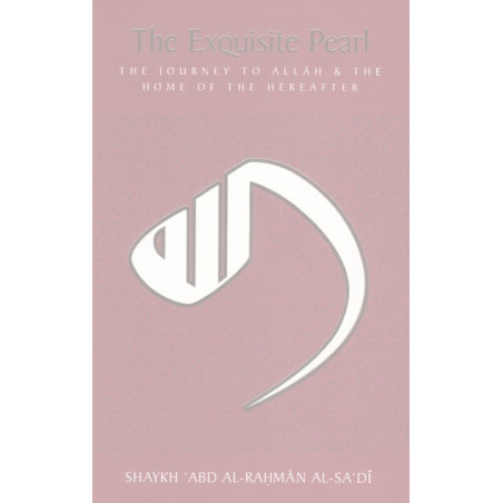 The Exquisite Pearl by Shaykh Abd Al Rahman Al Sadi