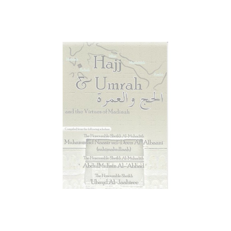 Hajj, Umrah and the Virtues of Madinah