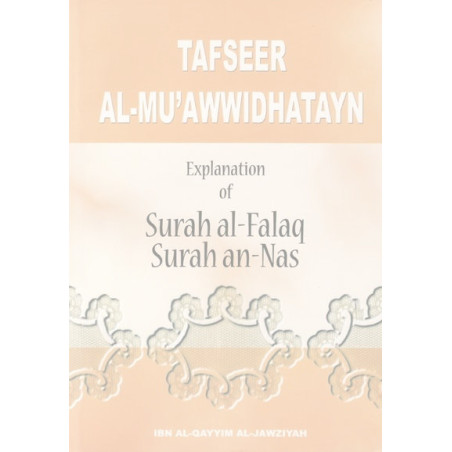 Tafseer Al-Muawwidhatayn Explanation of Surat Al-Falaq and An Nas
