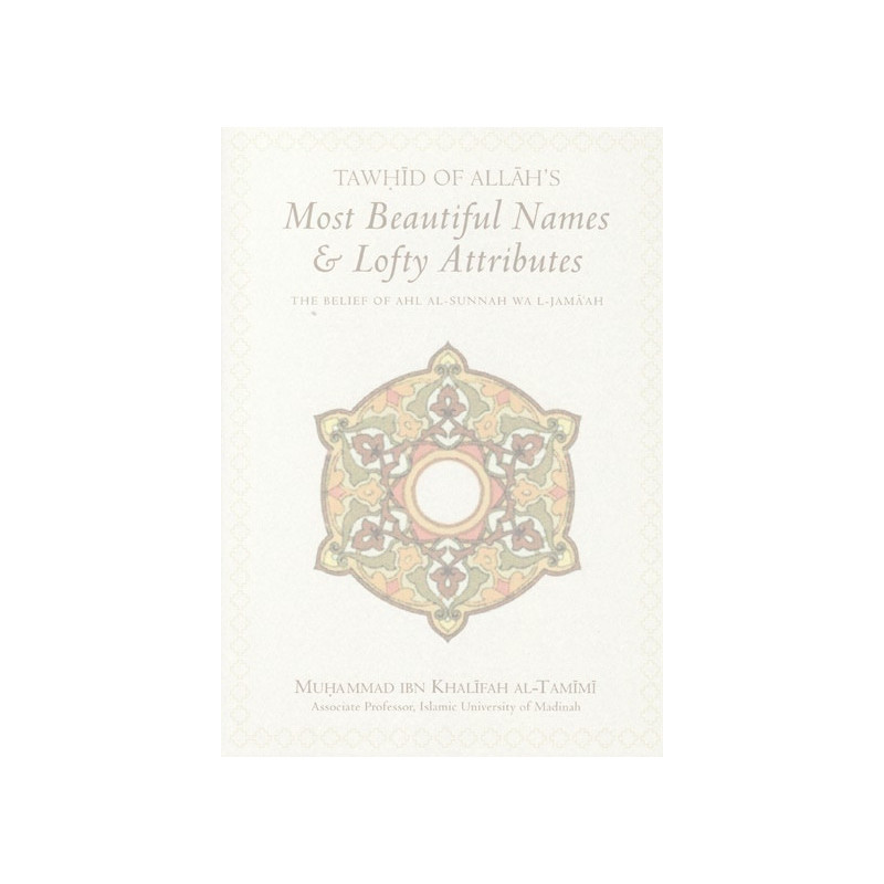 TAWHID of Allahs Most Beautiful Names and Lofty Attributes TAWHID of Allahs Most Beautiful Names and Lofty Attributes