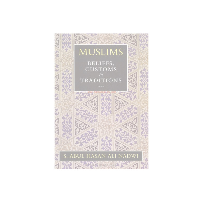 Muslims Beliefs Customs and Traditions Muslims Beliefs Customs and Traditions
