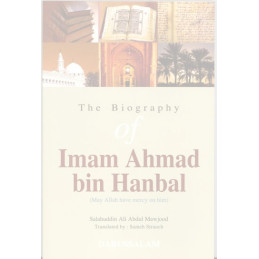 The Biography of Imam Ahmed Bin Hanbal