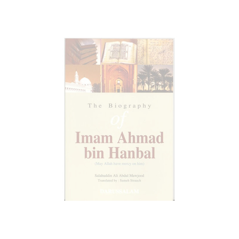 The Biography of Imam Ahmed Bin Hanbal