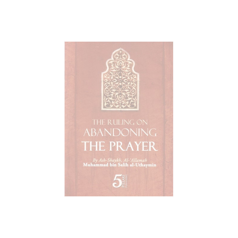 The Ruling Abandoning The Prayer by Shaikh Uthaymeen